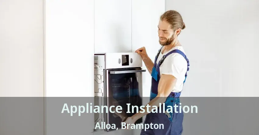 Appliance Installation Alloa, Brampton - ON