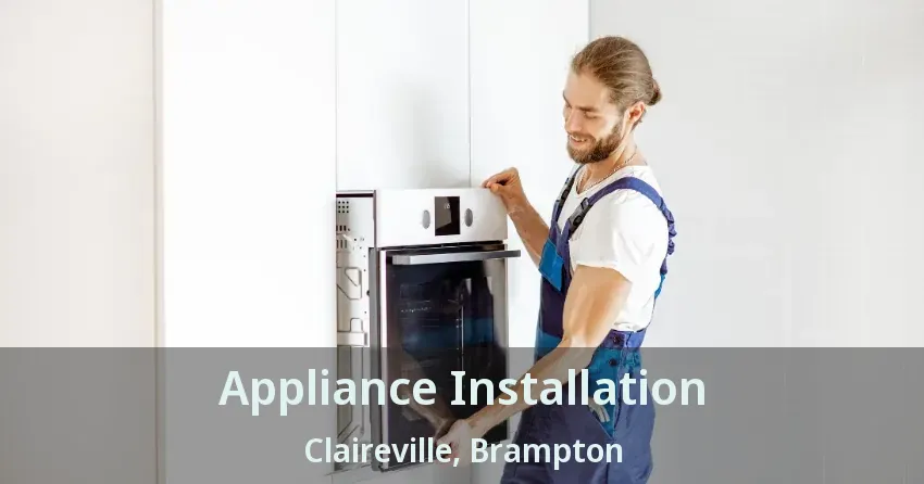 Appliance Installation Claireville, Brampton - ON
