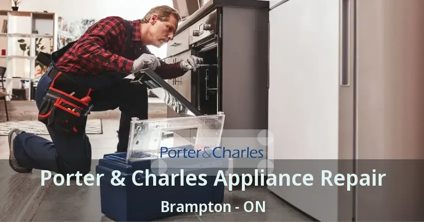 Porter & Charles Appliance Repair Brampton - ON