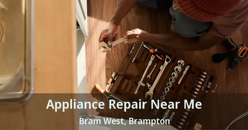 Appliance Repair Near Me Bram West, Brampton - ON