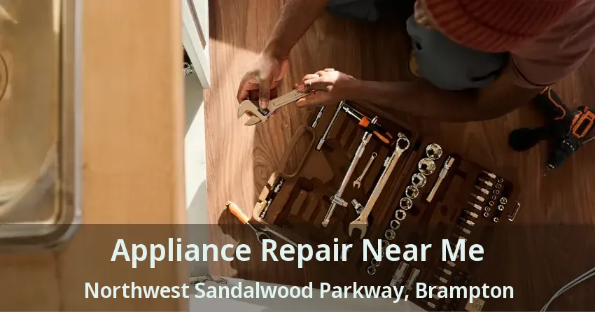 Appliance Repair Near Me Northwest Sandalwood Parkway, Brampton - ON