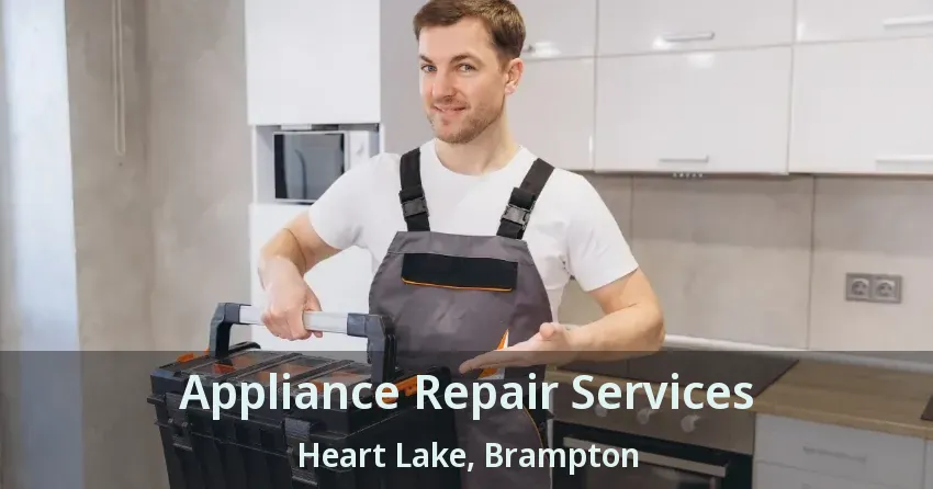 Appliance Repair Services Heart Lake, Brampton - ON