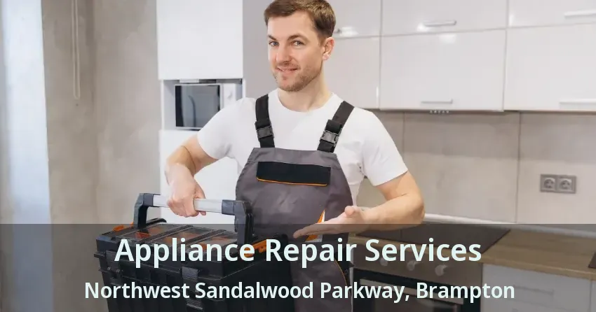 Appliance Repair Services Northwest Sandalwood Parkway, Brampton - ON