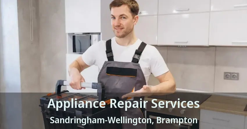 Appliance Repair Services Sandringham-Wellington, Brampton - ON