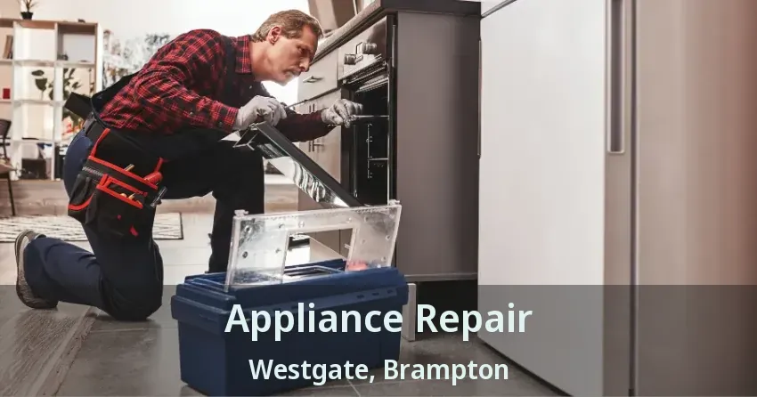 Appliance Repair Westgate, Brampton - ON