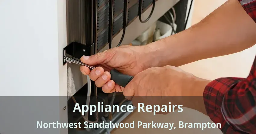 Appliance Repairs Northwest Sandalwood Parkway, Brampton - ON