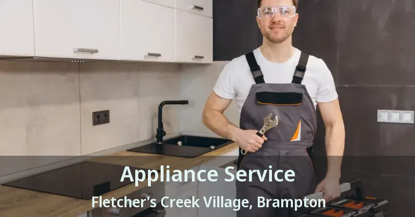 Appliance Service Fletcher's Creek Village, Brampton - ON