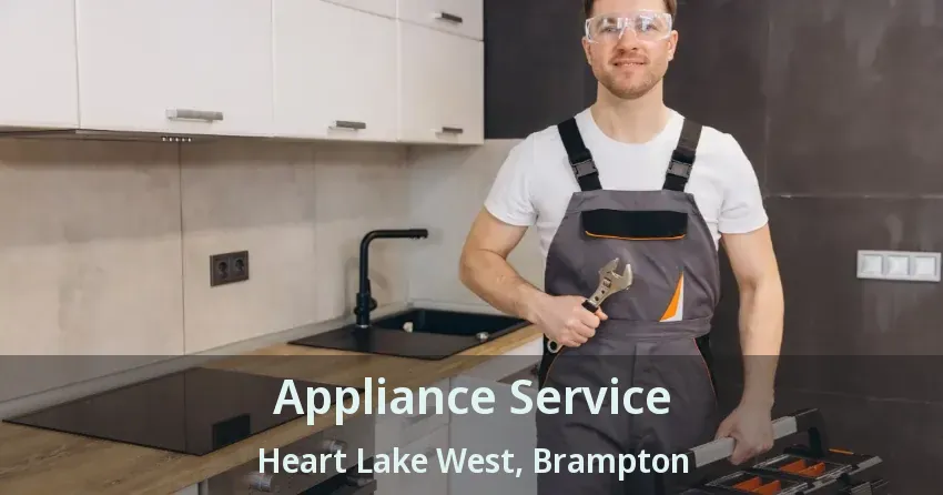 Appliance Service Heart Lake West, Brampton - ON