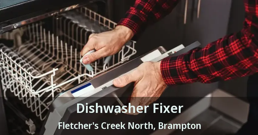 Dishwasher Fixer Fletcher's Creek North, Brampton - ON
