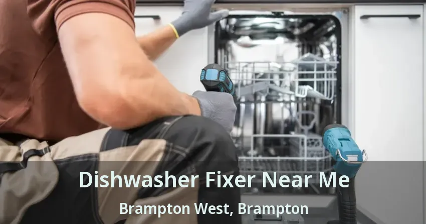Dishwasher Fixer Near Me Brampton West, Brampton - ON