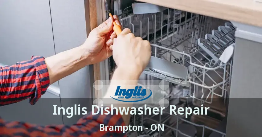 Inglis Dishwasher Repair Brampton - ON