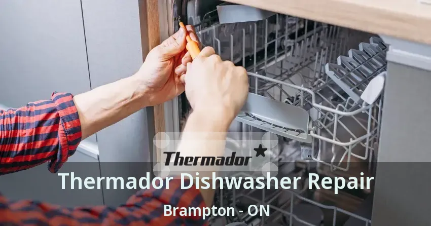 Thermador Dishwasher Repair Brampton - ON