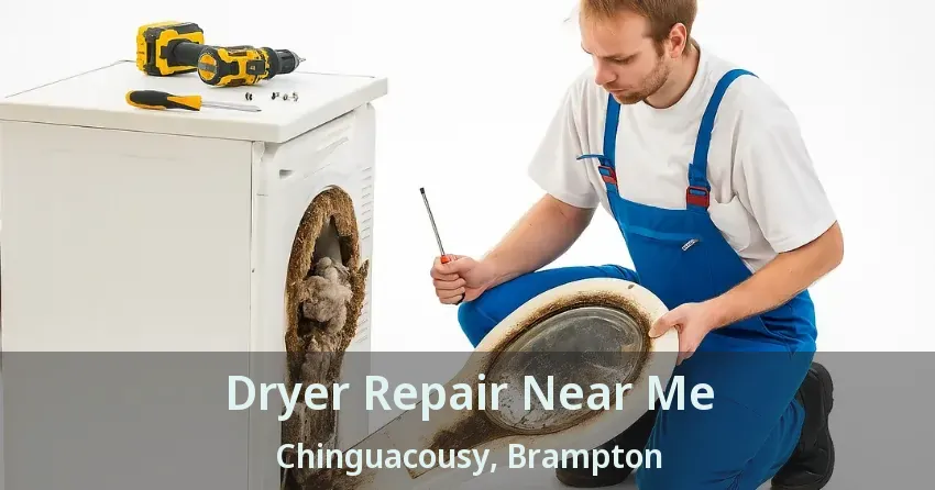 Dryer Repair Near Me Chinguacousy, Brampton - ON