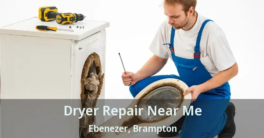 Dryer Repair Near Me Ebenezer, Brampton - ON