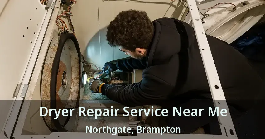 Dryer Repair Service Near Me Northgate, Brampton - ON