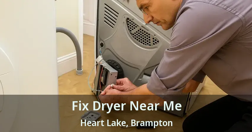 Fix Dryer Near Me Heart Lake, Brampton - ON