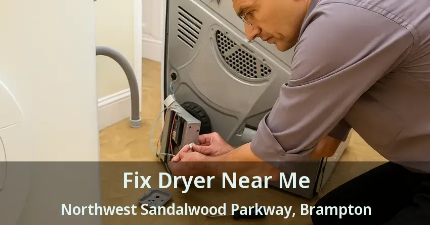 Fix Dryer Near Me Northwest Sandalwood Parkway, Brampton - ON