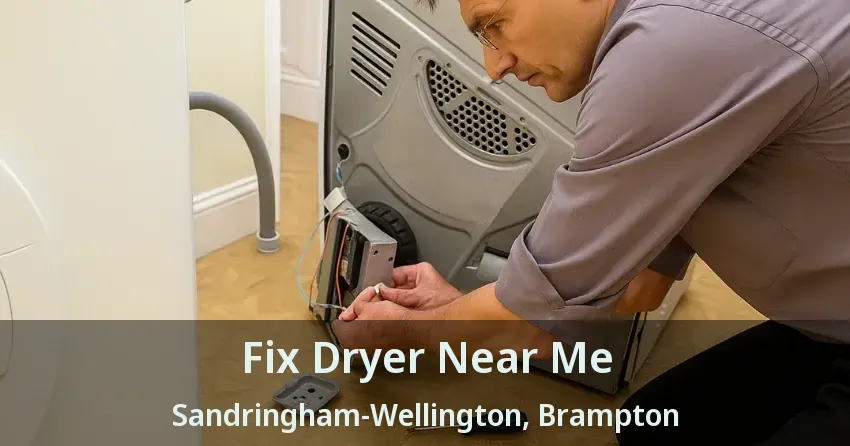 Fix Dryer Near Me Sandringham-Wellington, Brampton - ON