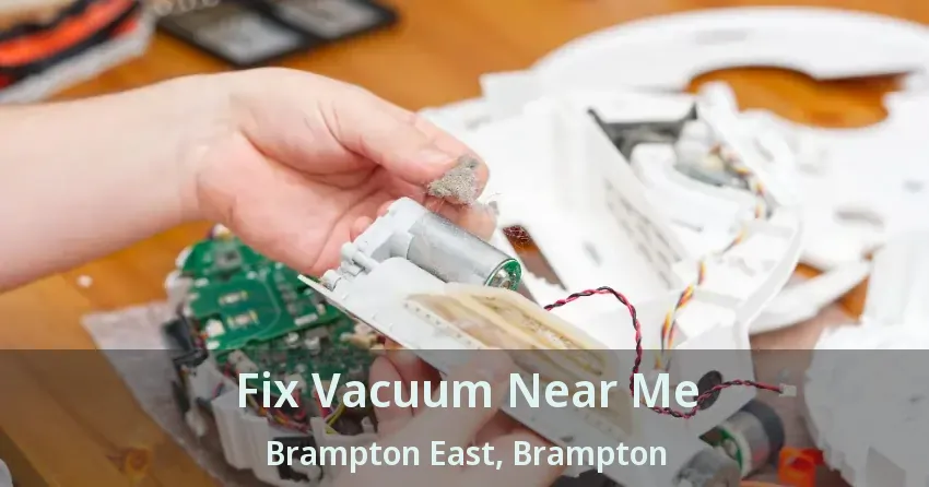 Fix Vacuum Near Me Brampton East, Brampton - ON