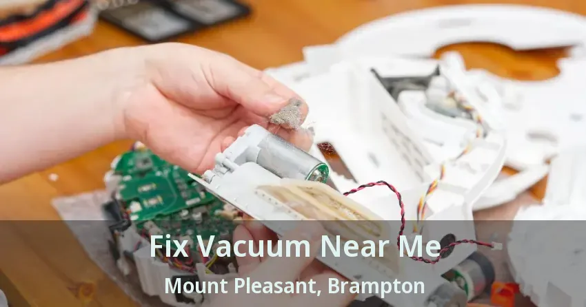 Fix Vacuum Near Me Mount Pleasant, Brampton - ON
