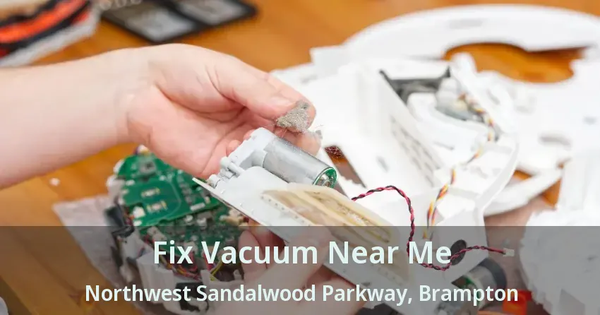 Fix Vacuum Near Me Northwest Sandalwood Parkway, Brampton - ON