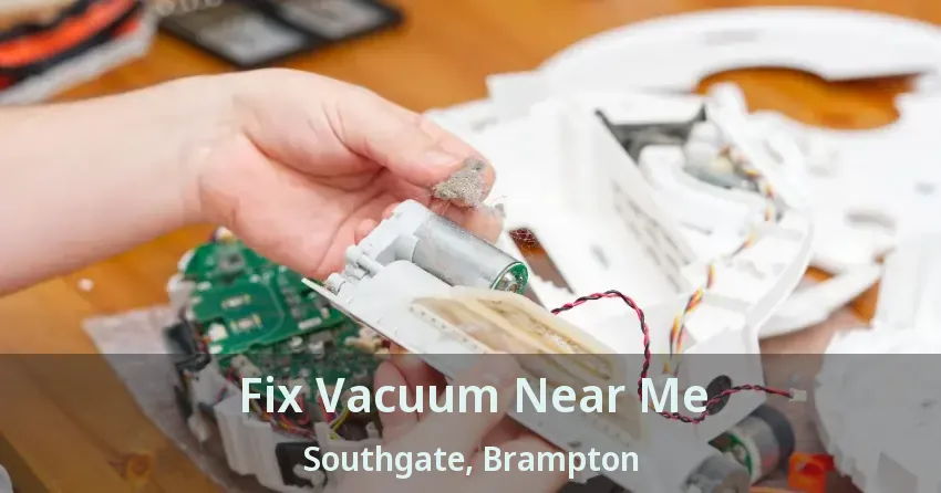 Fix Vacuum Near Me Southgate, Brampton - ON
