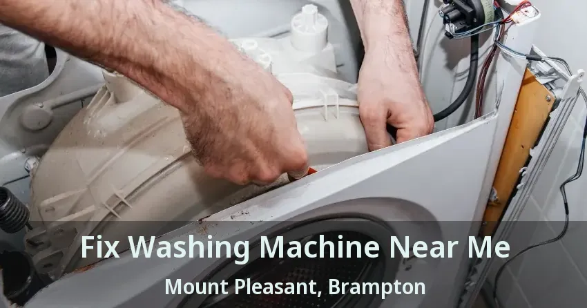 Fix Washing Machine Near Me Mount Pleasant, Brampton - ON
