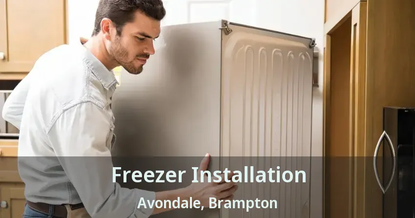 Freezer Installation Avondale, Brampton - ON