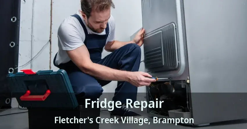 Fridge Repair Fletcher's Creek Village, Brampton - ON