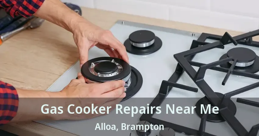 Gas Cooker Repairs Near Me Alloa, Brampton - ON