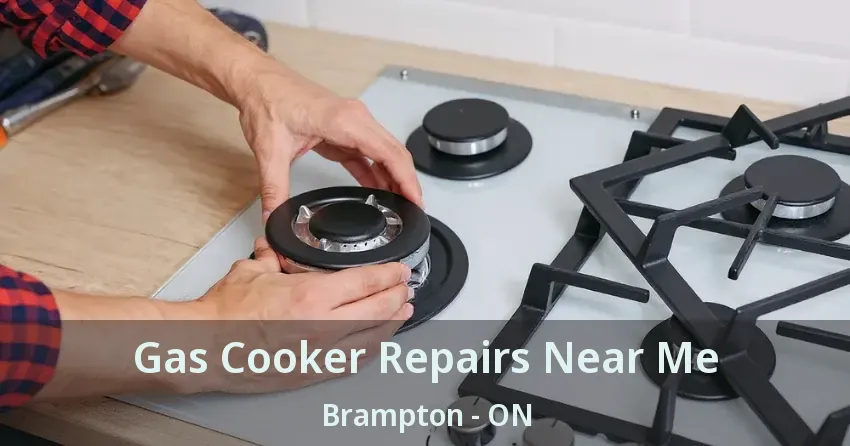 Gas Cooker Repairs Near Me Brampton - ON