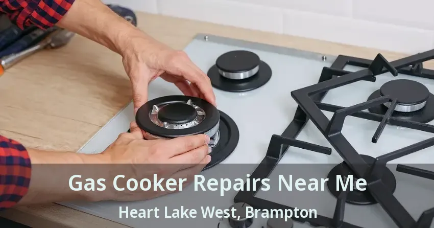 Gas Cooker Repairs Near Me Heart Lake West, Brampton - ON