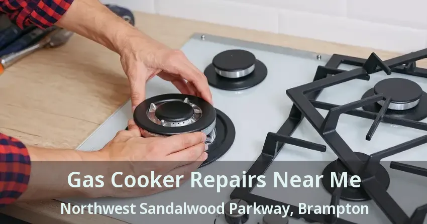Gas Cooker Repairs Near Me Northwest Sandalwood Parkway, Brampton - ON