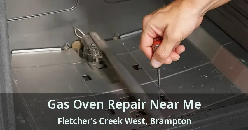 Gas Oven Repair Near Me Fletcher's Creek West, Brampton - ON
