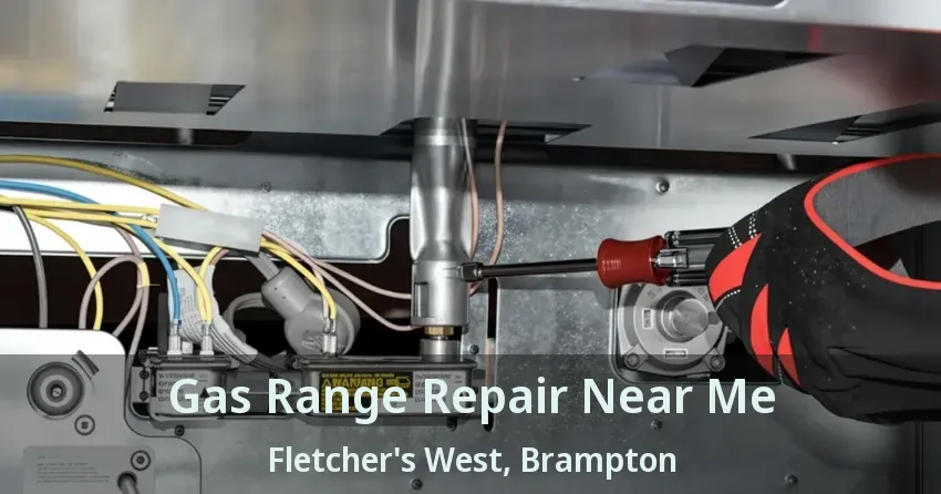 Gas Range Repair Near Me Fletcher's West, Brampton - ON