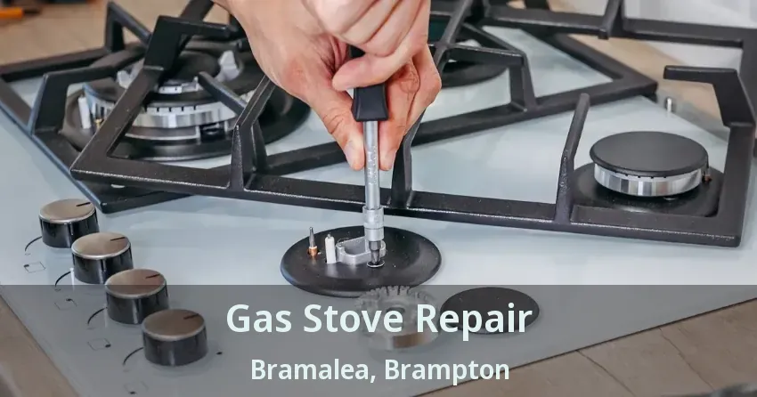 Gas Stove Repair Bramalea, Brampton - ON