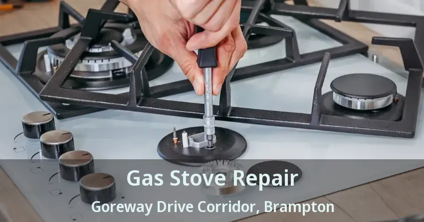 Gas Stove Repair Goreway Drive Corridor, Brampton - ON