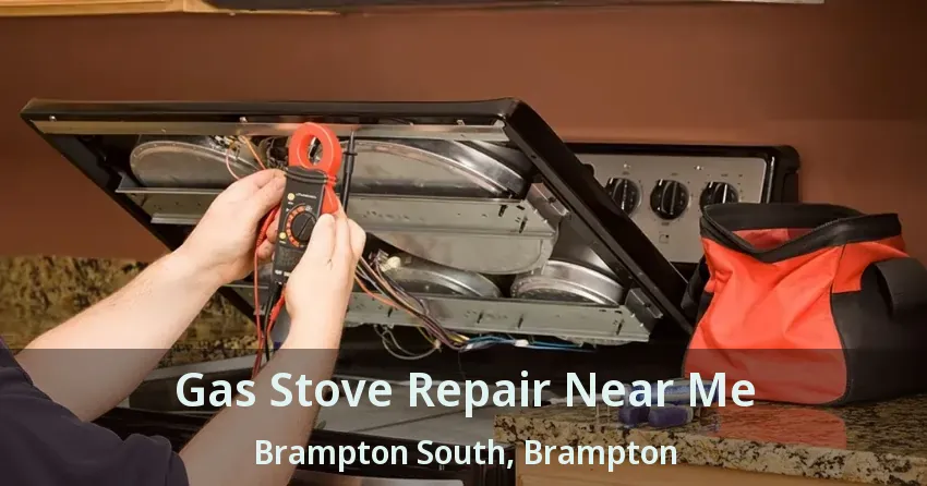 Gas Stove Repair Near Me Brampton South, Brampton - ON
