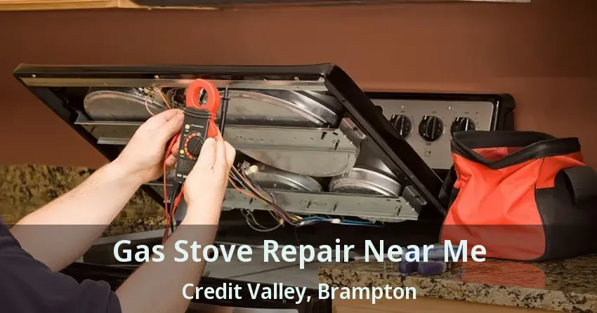Gas Stove Repair Near Me Credit Valley, Brampton - ON