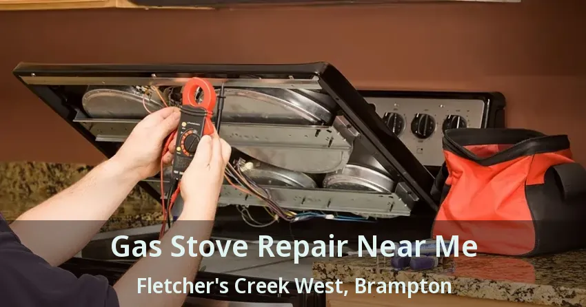 Gas Stove Repair Near Me Fletcher's Creek West, Brampton - ON