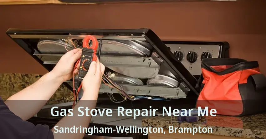 Gas Stove Repair Near Me Sandringham-Wellington, Brampton - ON