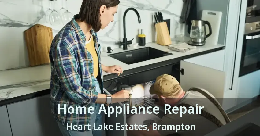 Home Appliance Repair Heart Lake Estates, Brampton - ON