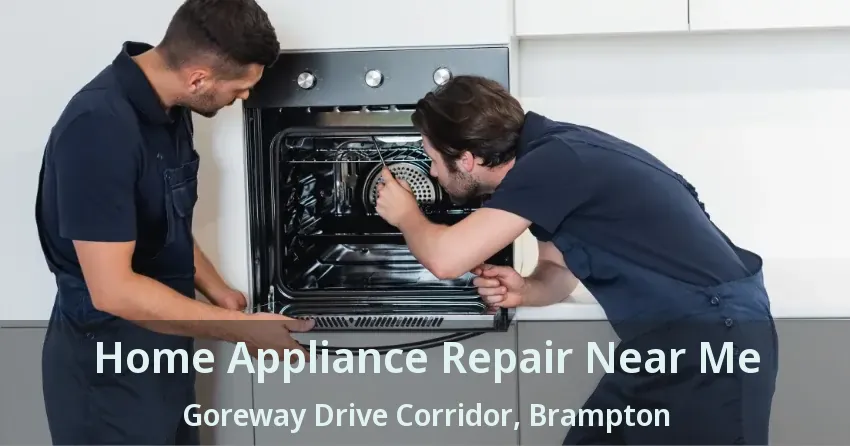 Home Appliance Repair Near Me Goreway Drive Corridor, Brampton - ON
