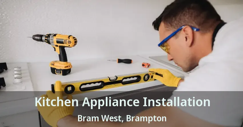 Kitchen Appliance Installation Bram West, Brampton - ON