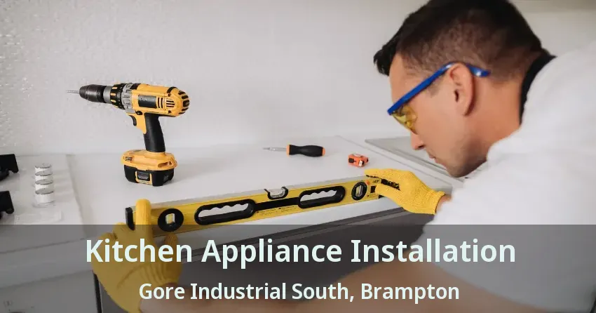 Kitchen Appliance Installation Gore Industrial South, Brampton - ON
