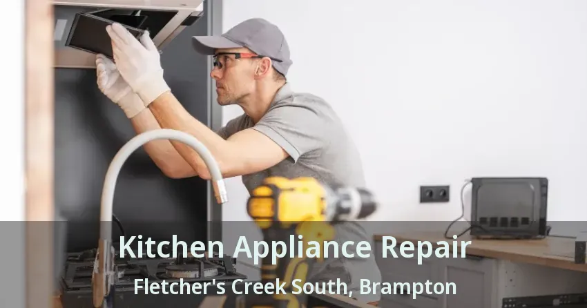 Kitchen Appliance Repair Fletcher's Creek South, Brampton - ON