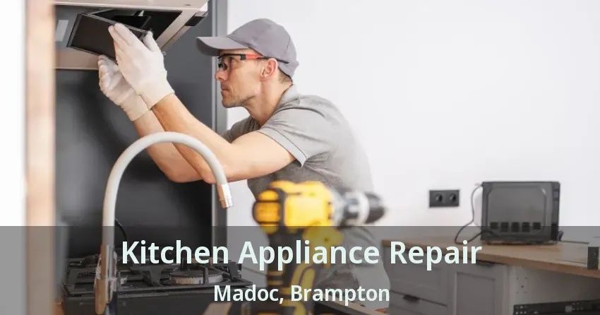 Kitchen Appliance Repair Madoc, Brampton - ON