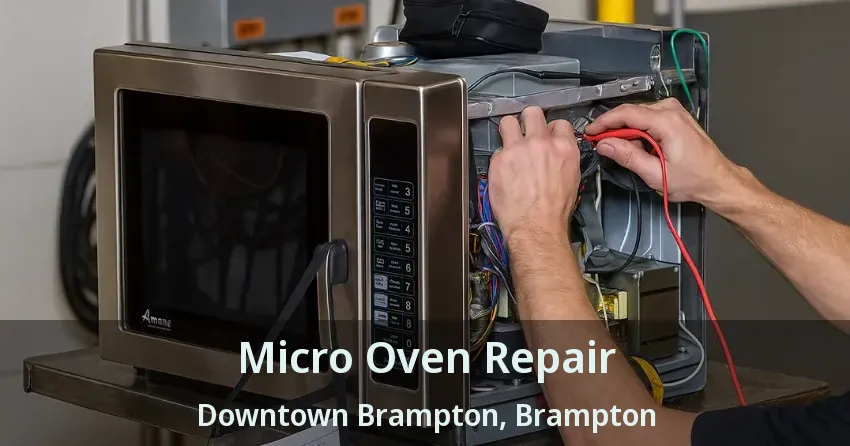 Micro Oven Repair Downtown Brampton, Brampton - ON