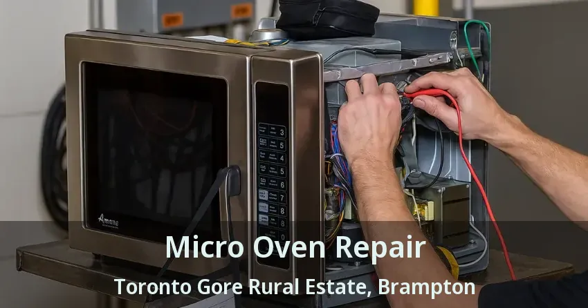 Micro Oven Repair Toronto Gore Rural Estate, Brampton - ON