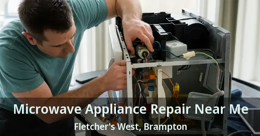 Microwave Appliance Repair Near Me Fletcher's West, Brampton - ON